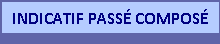 INDICATIF PASS� COMPOS�
