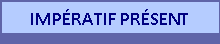 IMP�RATIF PR�SENT